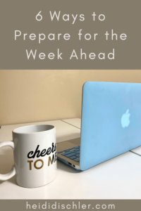 6 ways to prepare for the week ahead