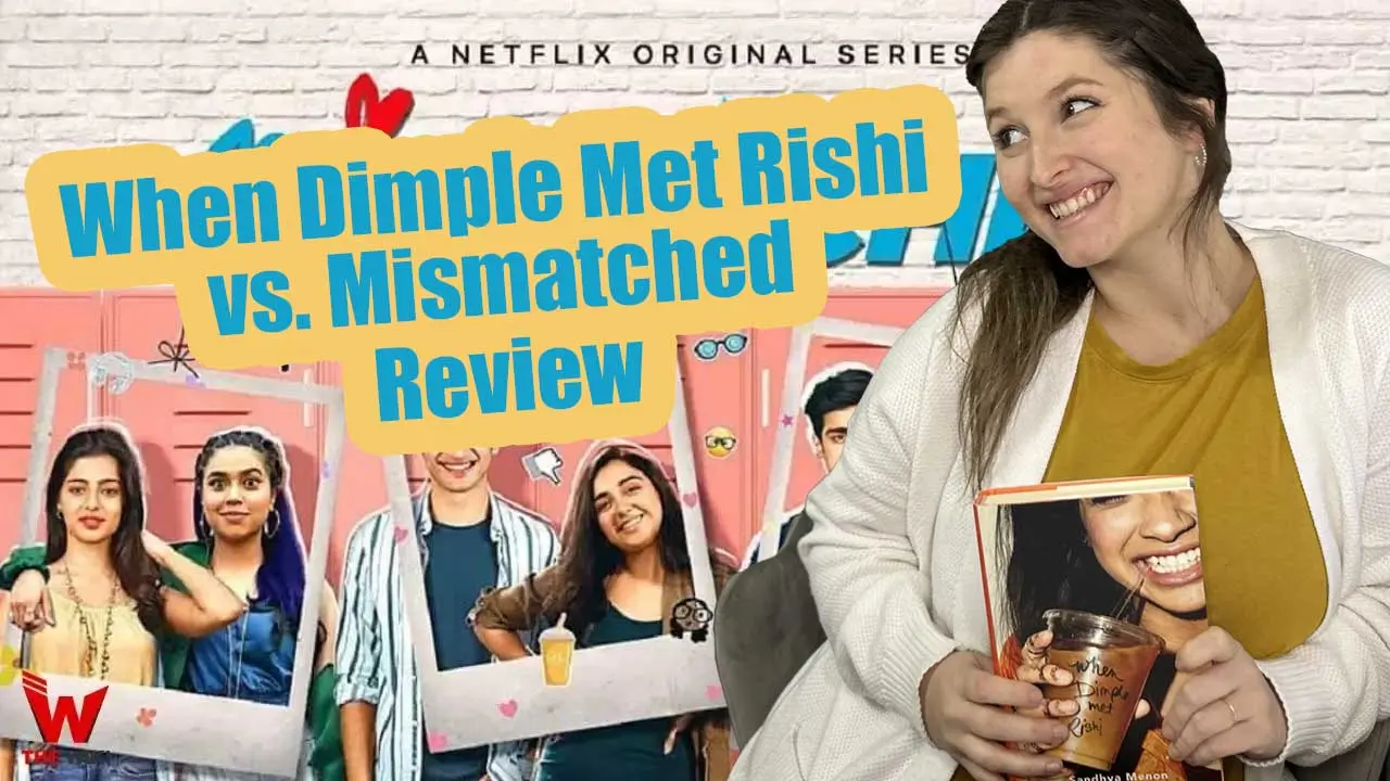 Book vs. TV Show Review: When Dimple Met Rishi – Mismatched