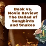 the ballad of songbirds and snakes book vs. movie review