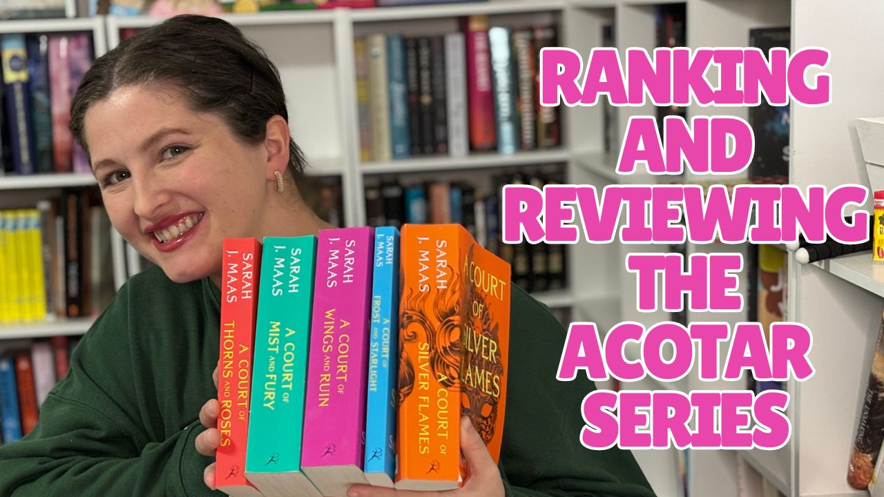 Ranking and Reviewing the ACOTAR Series by Sarah J. Maas